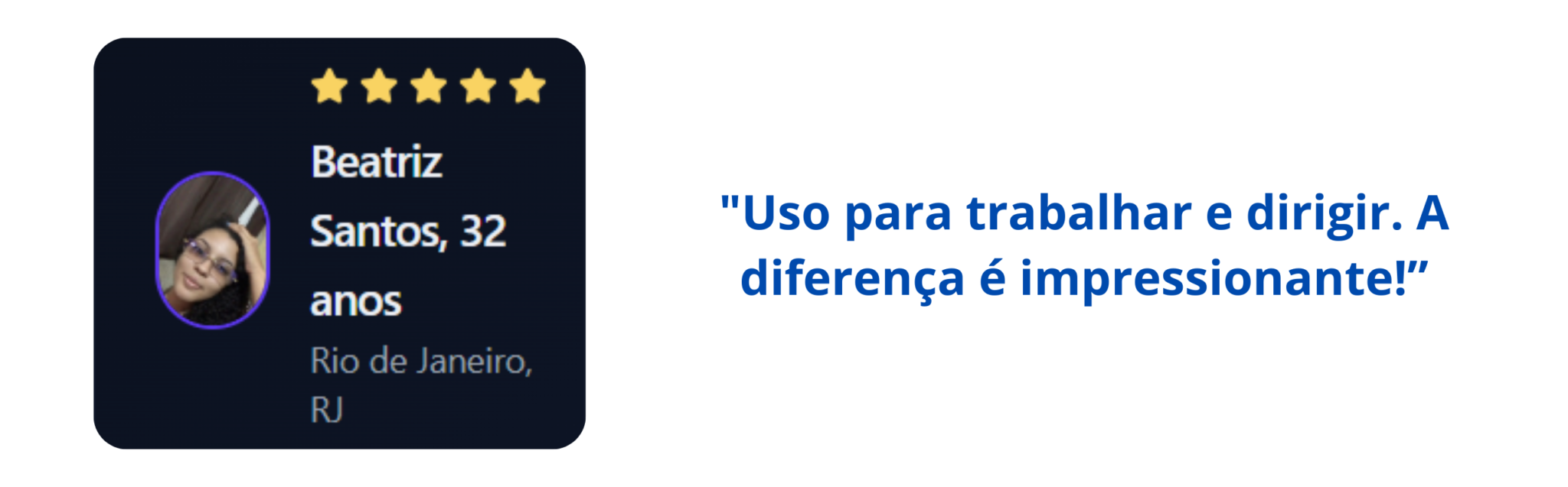 “Finalmente encontrei uma solução pra dor de cabeça! Posso ler e dirigir perfeitamente, muito bom! (2)